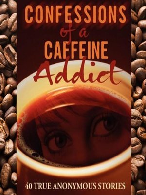 cover image of Confessions of a Caffeine Addict